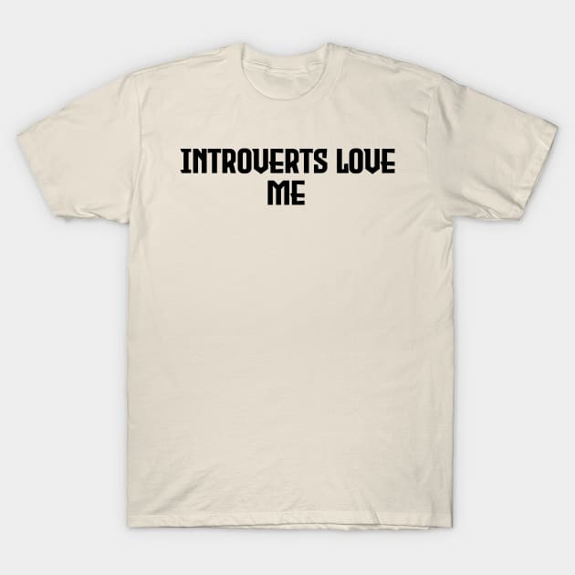 Introverts Love Me - Black Letter Design T-Shirt by Nat Ewert Art